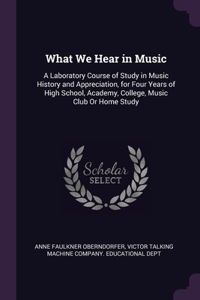 What We Hear in Music