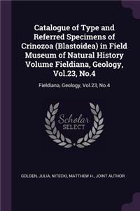 Catalogue of Type and Referred Specimens of Crinozoa (Blastoidea) in Field Museum of Natural History Volume Fieldiana, Geology, Vol.23, No.4