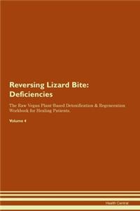 Reversing Lizard Bite: Deficiencies The Raw Vegan Plant-Based Detoxification & Regeneration Workbook for Healing Patients. Volume 4