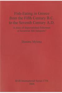 Fish-Eating in Greece from the Fifth Century B.C. to the Seventh Century A.D.