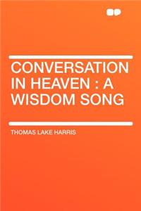 Conversation in Heaven: A Wisdom Song