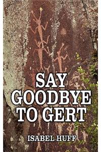 Say Goodbye to Gert