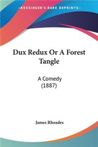 Dux Redux Or A Forest Tangle