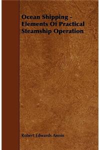 Ocean Shipping - Elements Of Practical Steamship Operation