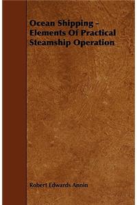 Ocean Shipping - Elements of Practical Steamship Operation