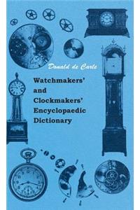 Watchmakers' and Clockmakers' Encyclopaedic Dictionary