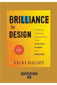 Brilliance by Design: Creating Learning Experiences That Connect, Inspire, and Engage (Large Print 16pt)