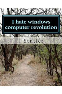 I hate windows computer revolution