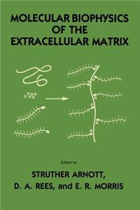 Molecular Biophysics of the Extracellular Matrix