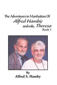 Adventures in Manhattan of Alfred Hambie and Wife, Theresa Book 1