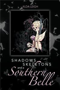 Shadows, Skeletons and a Southern Belle