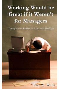 Working Would be Great if it Weren't for Managers