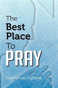 The Best Place to Pray