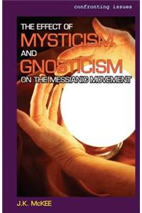 The Effect of Mysticism and Gnosticism on the Messianic Movement