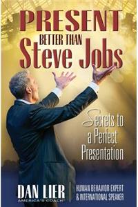 Present BETTER than Steve Jobs!