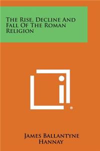 Rise, Decline and Fall of the Roman Religion