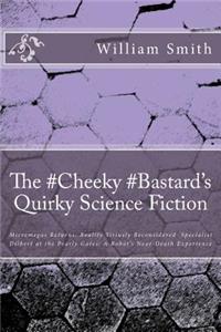 #Cheeky #Bastard's Quirky Science Fiction