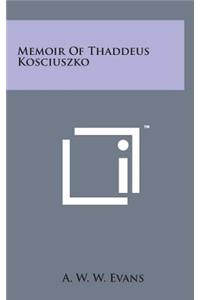 Memoir of Thaddeus Kosciuszko