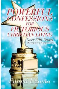Powerful Confessions for Victorious Christian Living