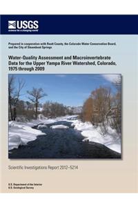 Water-Quality Assessment and Macroinvertebrate Data for the Upper Yampa River Watershed, Colorado, 1975 through 2009