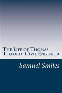 Life of Thomas Telford, Civil Engineer