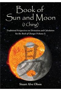 Book of Sun and Moon (I Ching) Volume I