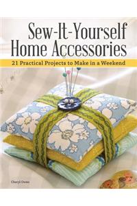 Sew-It-Yourself Home Accessories: 21 Practical Projects to Make in a Weekend