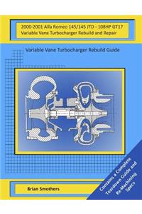 2000-2001 Alfa Romeo 145/145 JTD - 108HP GT17 Variable Vane Turbocharger Rebuild and Repair Guide