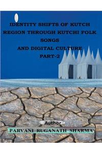 Identity Shifts of kutch Region through Kutchi Folk Songs and Digital Culture Part-2