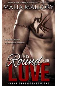 This Round for Love