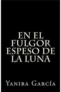 el fulgor espeso de la luna