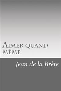 Aimer quand même