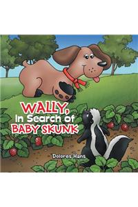 Wally, In Search of Baby Skunk