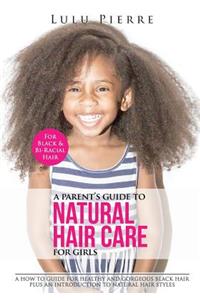 Parent's Guide to Natural Hair Care for Girls