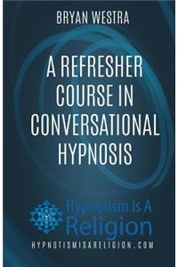 Refresher Course In Conversational Hypnosis