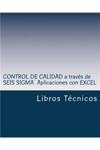 Control de Calidad a Traves de Seis SIGMA Aplicaciones Con Excel