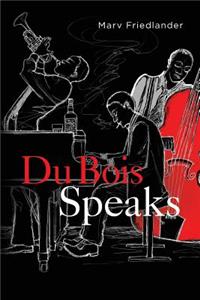 Du Bois Speaks