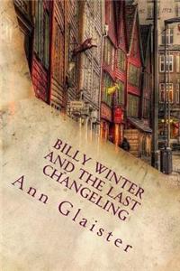 Billy Winter and the Last Changeling