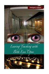Leaving Teaching With Both Eyes Open, Volume Two