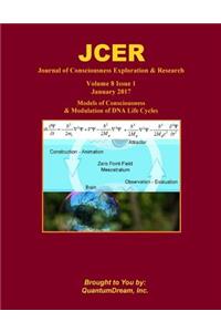 Journal of Consciousness Exploration & Research Volume 8 Issue 1: Models of Consciousness & Modulation of DNA Life Cycles