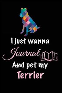 I Just Wanna Journal And Pet My Terrier