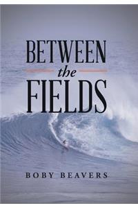 Between the Fields