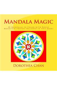 Mandala Magic: 20 Mandalas to Color with Rocky Mountain Photos Included in This Book!