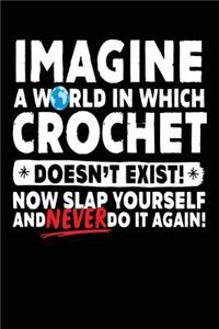 Imagine a World in Which Crochet Doesn't Exist!