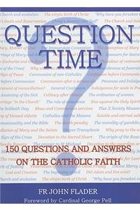 Question Time: 150 Questions and Answers on the Catholic Faith