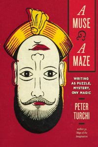 Muse and a Maze: Writing as Puzzle, Mystery, and Magic