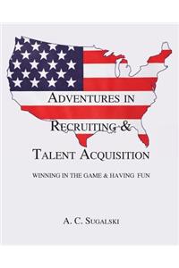 Adventures in Recruiting & Talent Acquisition