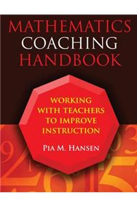 Mathematics Coaching Handbook: Working with Teachers to Improve Instruction