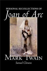 Personal Recollections of Joan of Arc by Mark Twain, Fiction, Classics