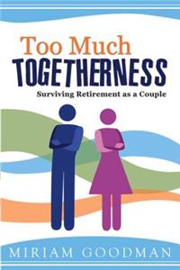 Too Much Togetherness